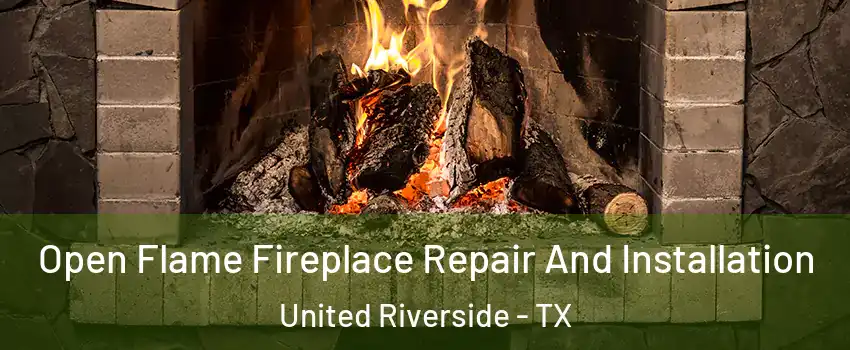 Open Flame Fireplace Repair And Installation United Riverside - TX