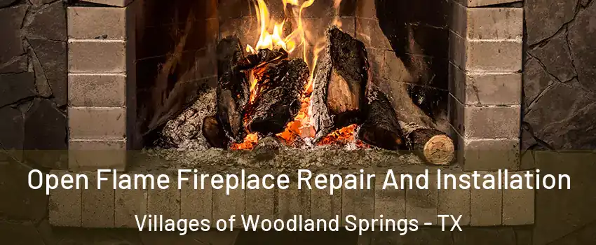 Open Flame Fireplace Repair And Installation Villages of Woodland Springs - TX