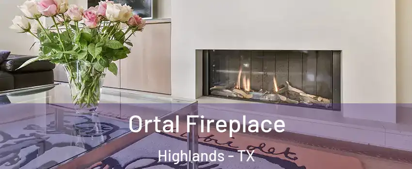 Ortal Fireplace Highlands - TX