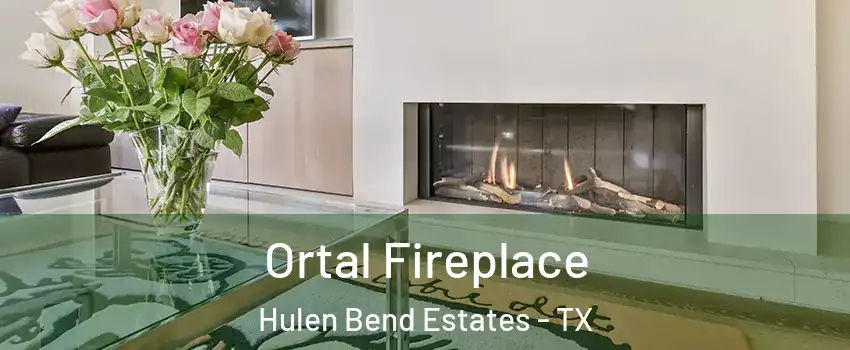 Ortal Fireplace Hulen Bend Estates - TX