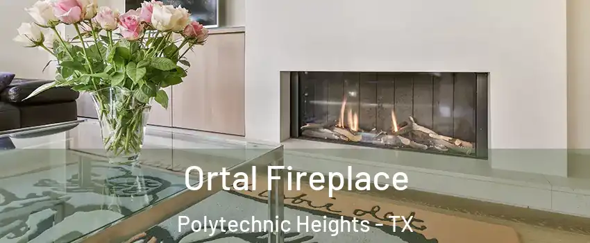 Ortal Fireplace Polytechnic Heights - TX