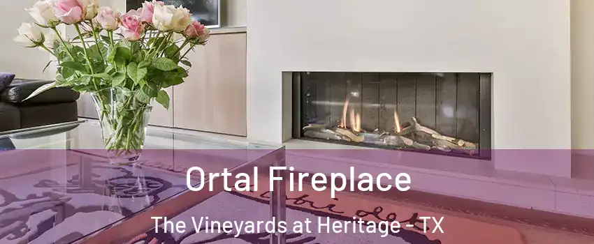 Ortal Fireplace The Vineyards at Heritage - TX