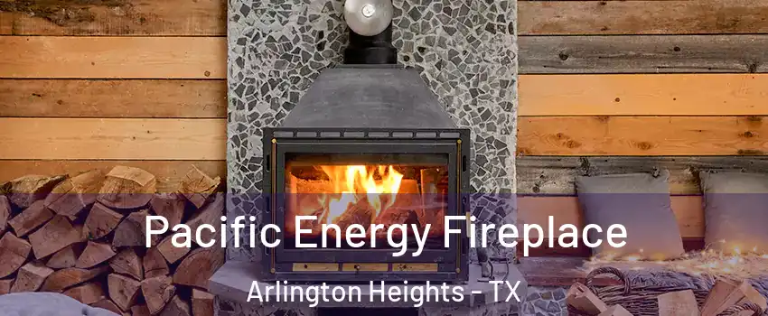 Pacific Energy Fireplace Arlington Heights - TX