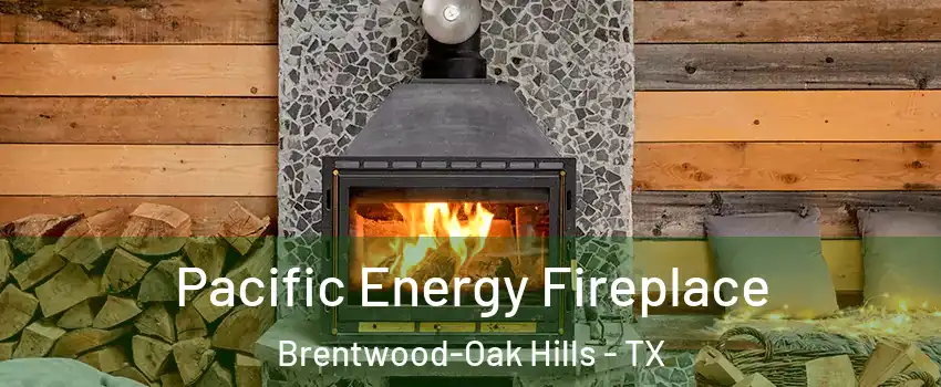 Pacific Energy Fireplace Brentwood-Oak Hills - TX