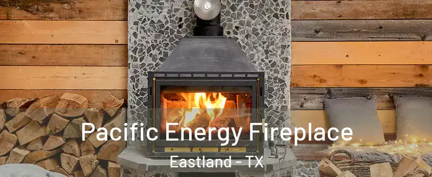 Pacific Energy Fireplace Eastland - TX