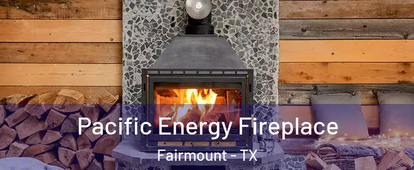 Pacific Energy Fireplace Fairmount - TX