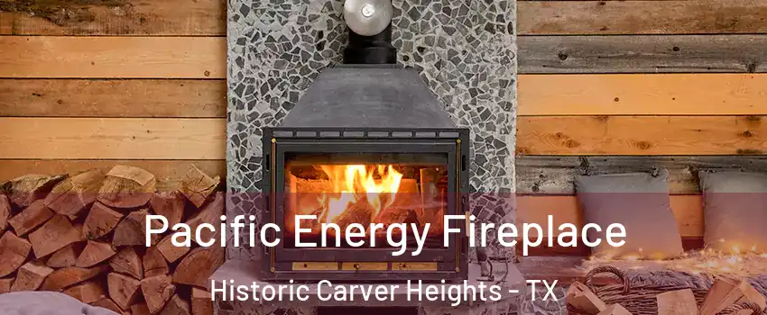 Pacific Energy Fireplace Historic Carver Heights - TX