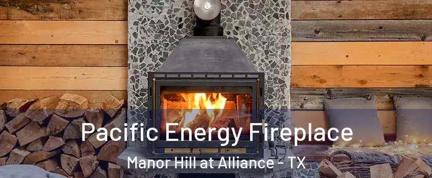 Pacific Energy Fireplace Manor Hill at Alliance - TX