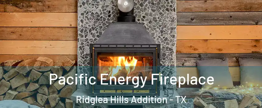 Pacific Energy Fireplace Ridglea Hills Addition - TX