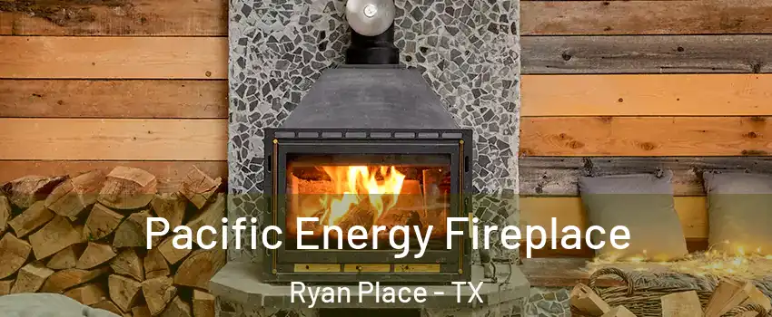 Pacific Energy Fireplace Ryan Place - TX