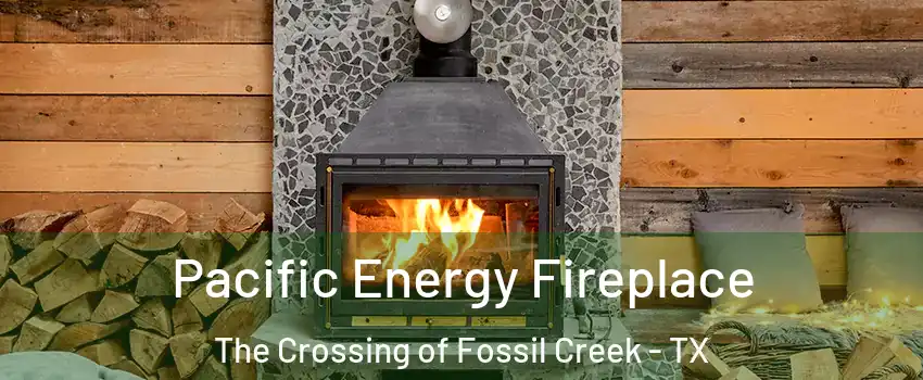 Pacific Energy Fireplace The Crossing of Fossil Creek - TX