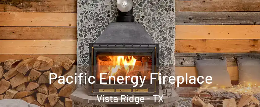 Pacific Energy Fireplace Vista Ridge - TX