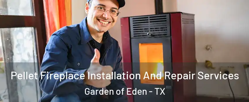 Pellet Fireplace Installation And Repair Services Garden of Eden - TX