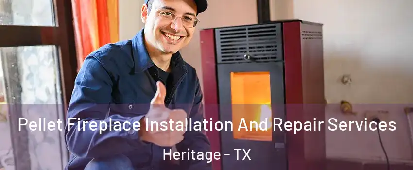 Pellet Fireplace Installation And Repair Services Heritage - TX