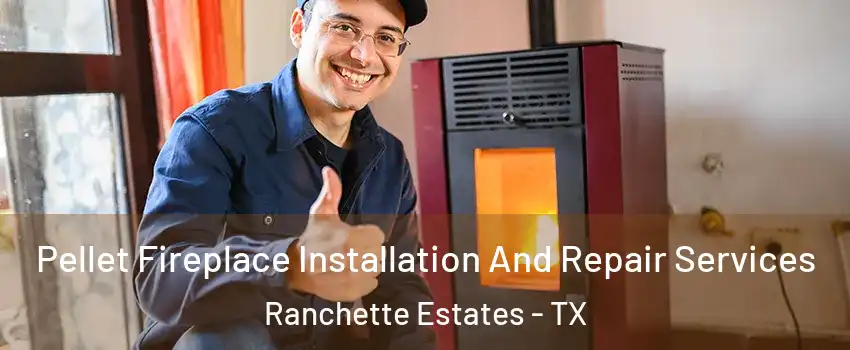 Pellet Fireplace Installation And Repair Services Ranchette Estates - TX