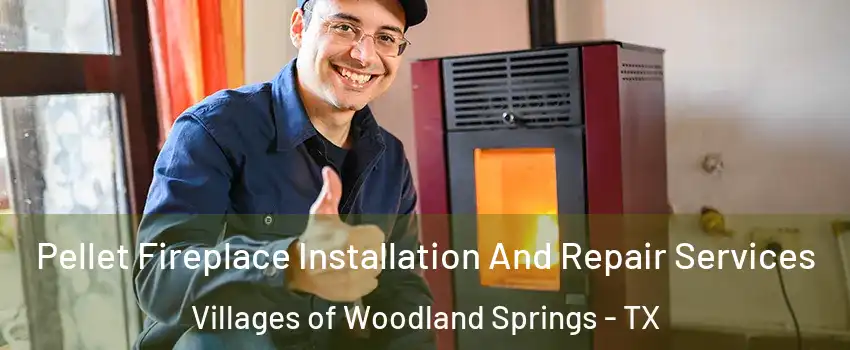 Pellet Fireplace Installation And Repair Services Villages of Woodland Springs - TX