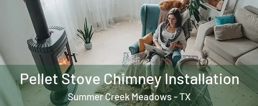 Pellet Stove Chimney Installation Summer Creek Meadows - TX