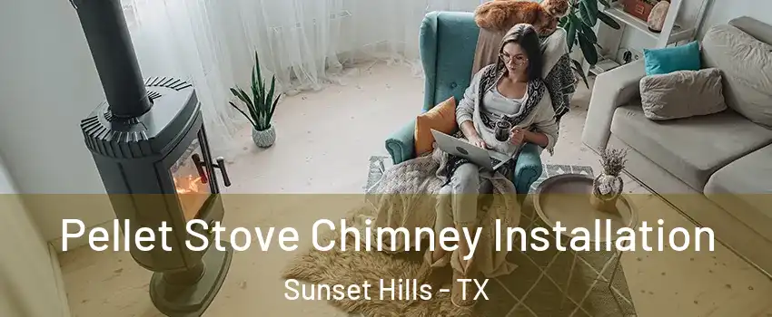 Pellet Stove Chimney Installation Sunset Hills - TX