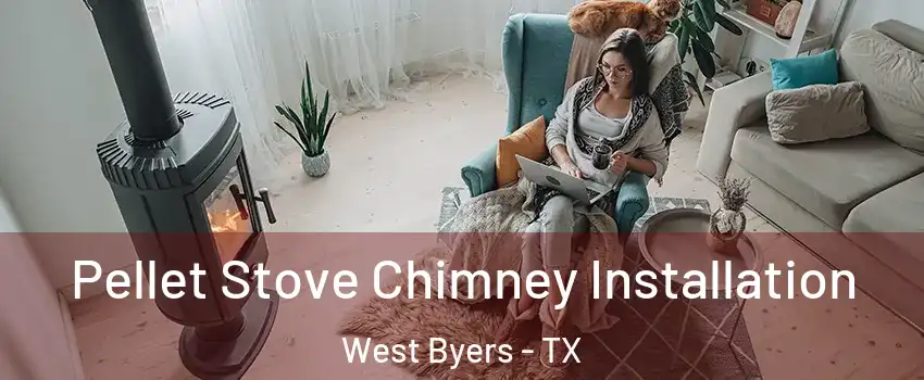 Pellet Stove Chimney Installation West Byers - TX