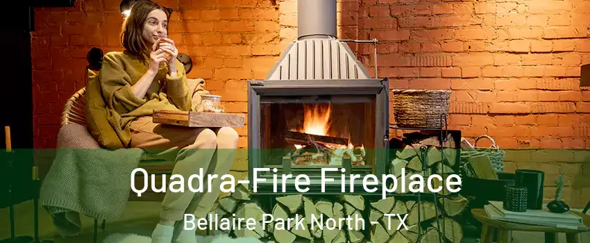 Quadra-Fire Fireplace Bellaire Park North - TX