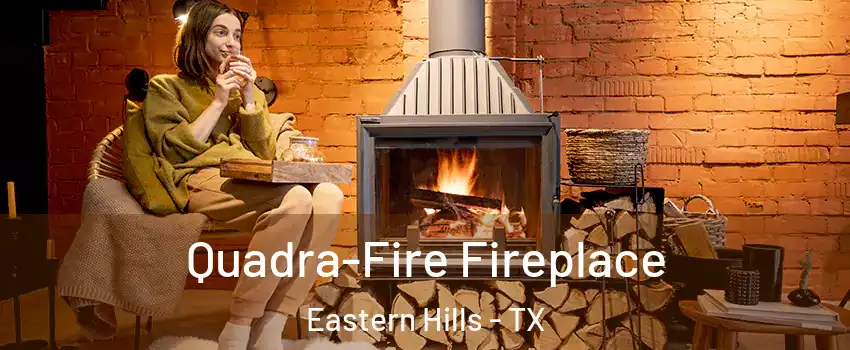 Quadra-Fire Fireplace Eastern Hills - TX