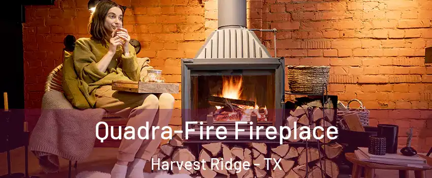 Quadra-Fire Fireplace Harvest Ridge - TX