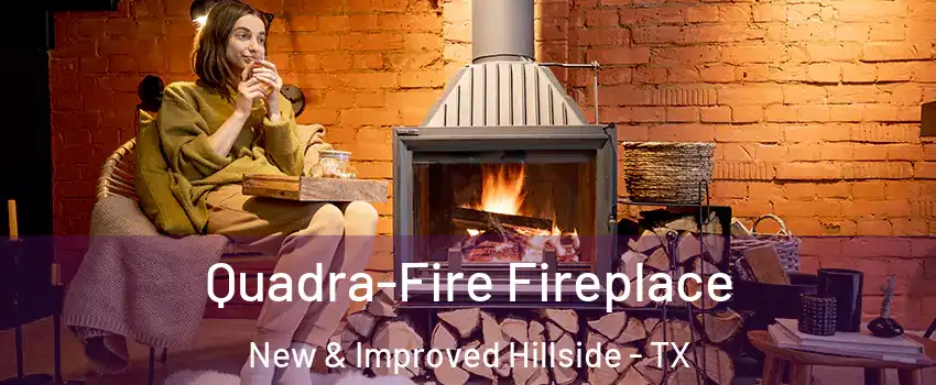 Quadra-Fire Fireplace New & Improved Hillside - TX