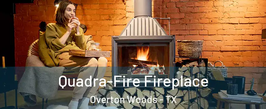 Quadra-Fire Fireplace Overton Woods - TX