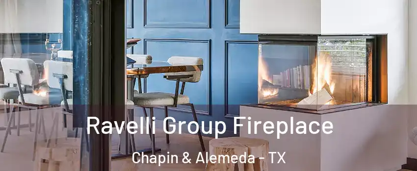 Ravelli Group Fireplace Chapin & Alemeda - TX