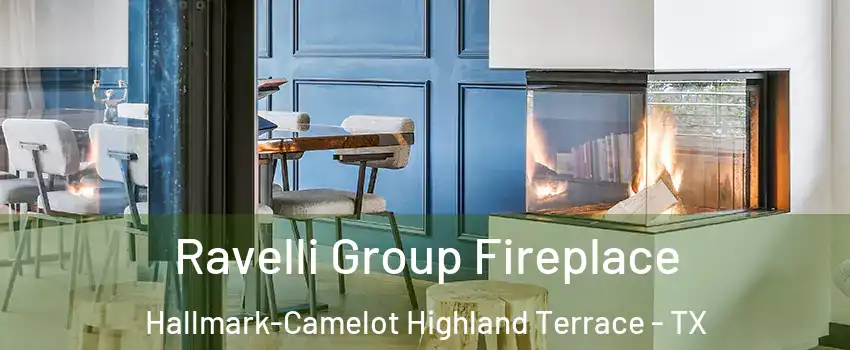 Ravelli Group Fireplace Hallmark-Camelot Highland Terrace - TX