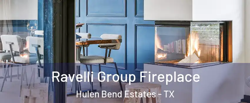 Ravelli Group Fireplace Hulen Bend Estates - TX