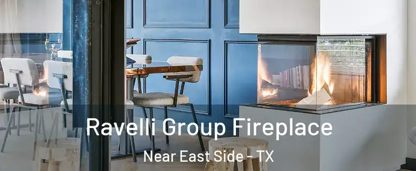 Ravelli Group Fireplace Near East Side - TX