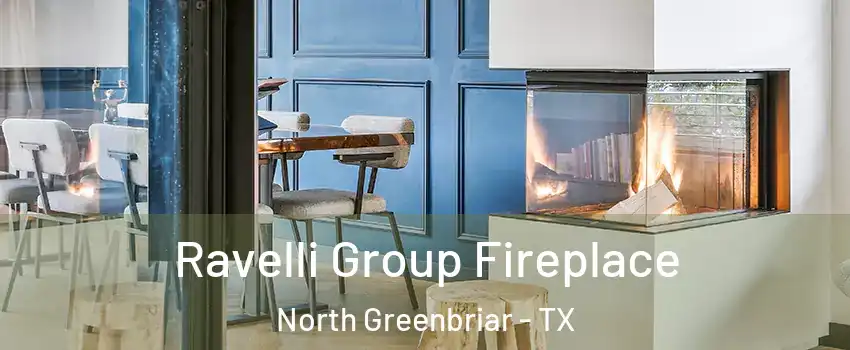 Ravelli Group Fireplace North Greenbriar - TX