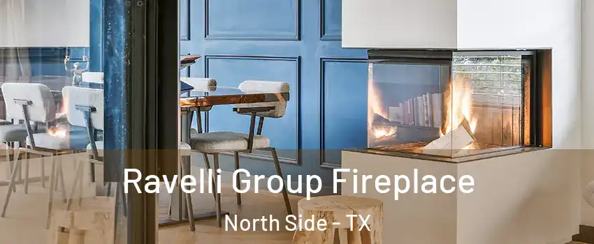 Ravelli Group Fireplace North Side - TX