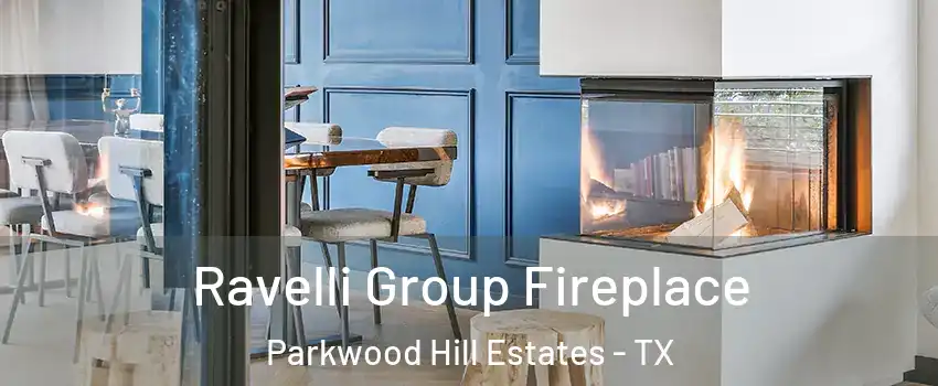 Ravelli Group Fireplace Parkwood Hill Estates - TX