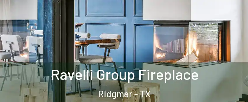 Ravelli Group Fireplace Ridgmar - TX