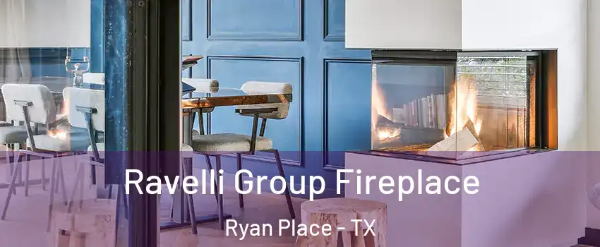 Ravelli Group Fireplace Ryan Place - TX