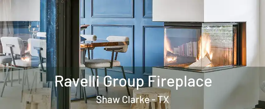 Ravelli Group Fireplace Shaw Clarke - TX