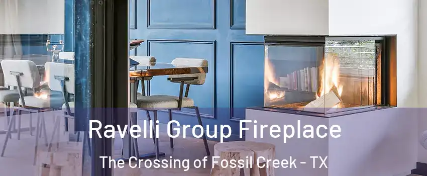 Ravelli Group Fireplace The Crossing of Fossil Creek - TX