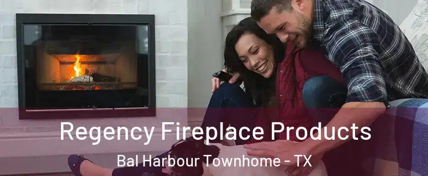 Regency Fireplace Products Bal Harbour Townhome - TX