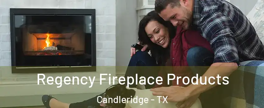 Regency Fireplace Products Candleridge - TX