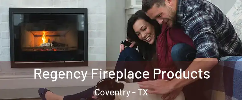 Regency Fireplace Products Coventry - TX