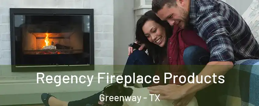 Regency Fireplace Products Greenway - TX