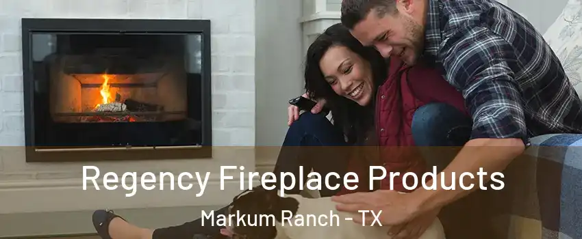 Regency Fireplace Products Markum Ranch - TX