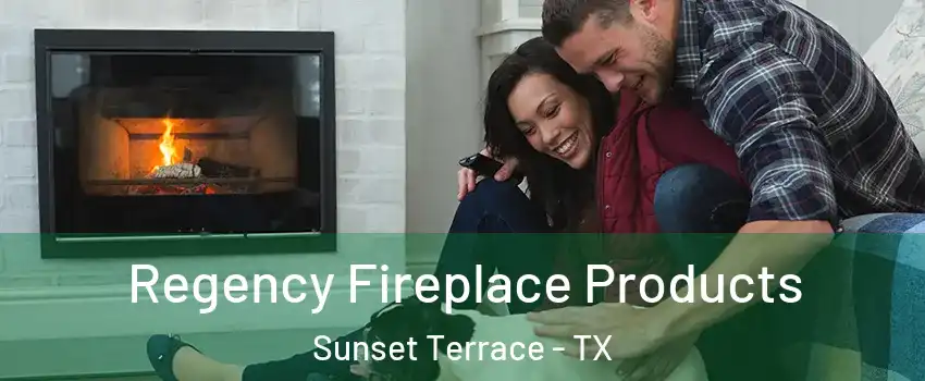 Regency Fireplace Products Sunset Terrace - TX