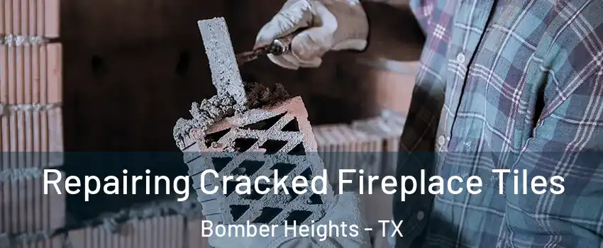 Repairing Cracked Fireplace Tiles Bomber Heights - TX