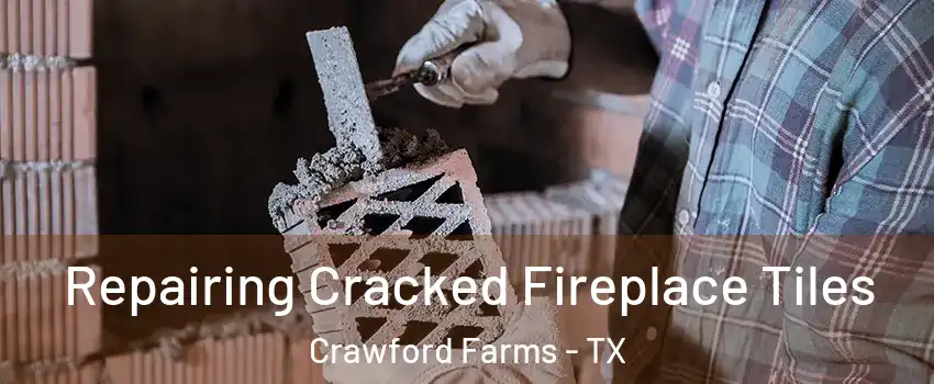 Repairing Cracked Fireplace Tiles Crawford Farms - TX