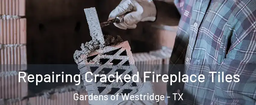 Repairing Cracked Fireplace Tiles Gardens of Westridge - TX