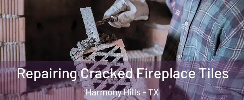 Repairing Cracked Fireplace Tiles Harmony Hills - TX