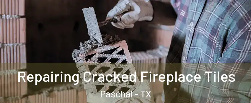 Repairing Cracked Fireplace Tiles Paschal - TX